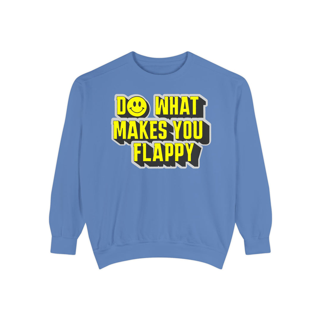 Adult Do What Makes You Flappy Yellow Letters Comfort Colors Sweatshirt