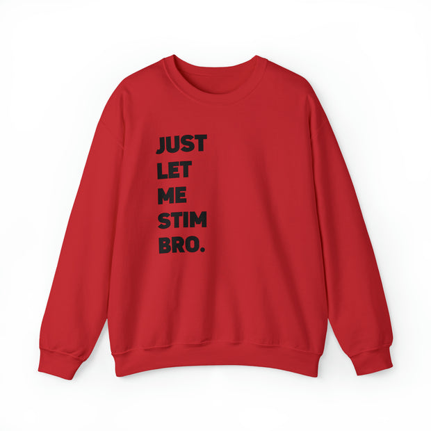 Let Me Stim Bro Sweatshirt Black Text