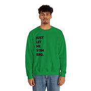 Let Me Stim Bro Sweatshirt Black Text