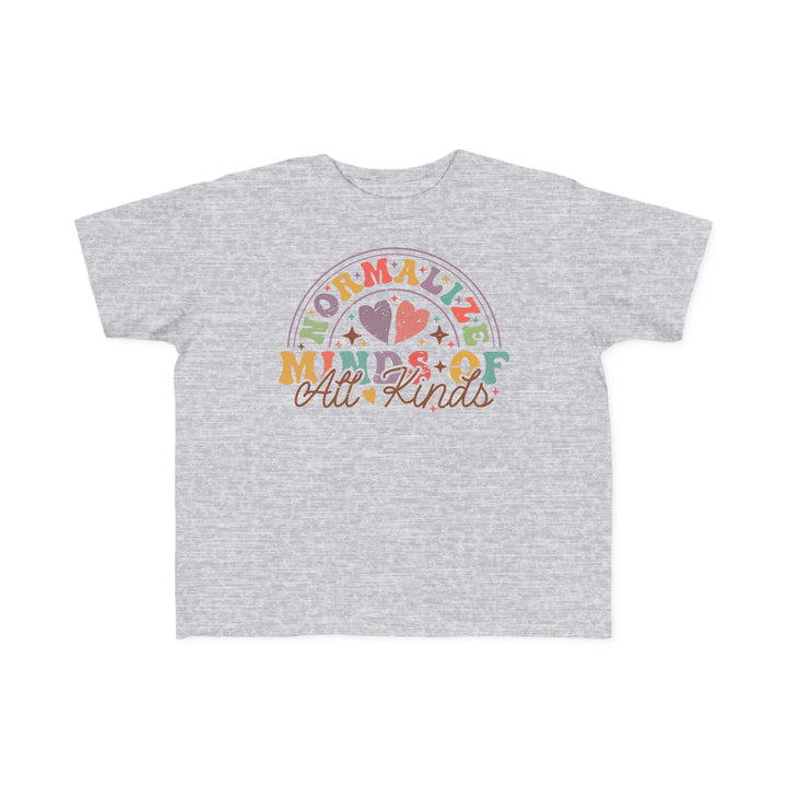 Toddler's  Normalize  Minds of all Kinds Rainbow Tee