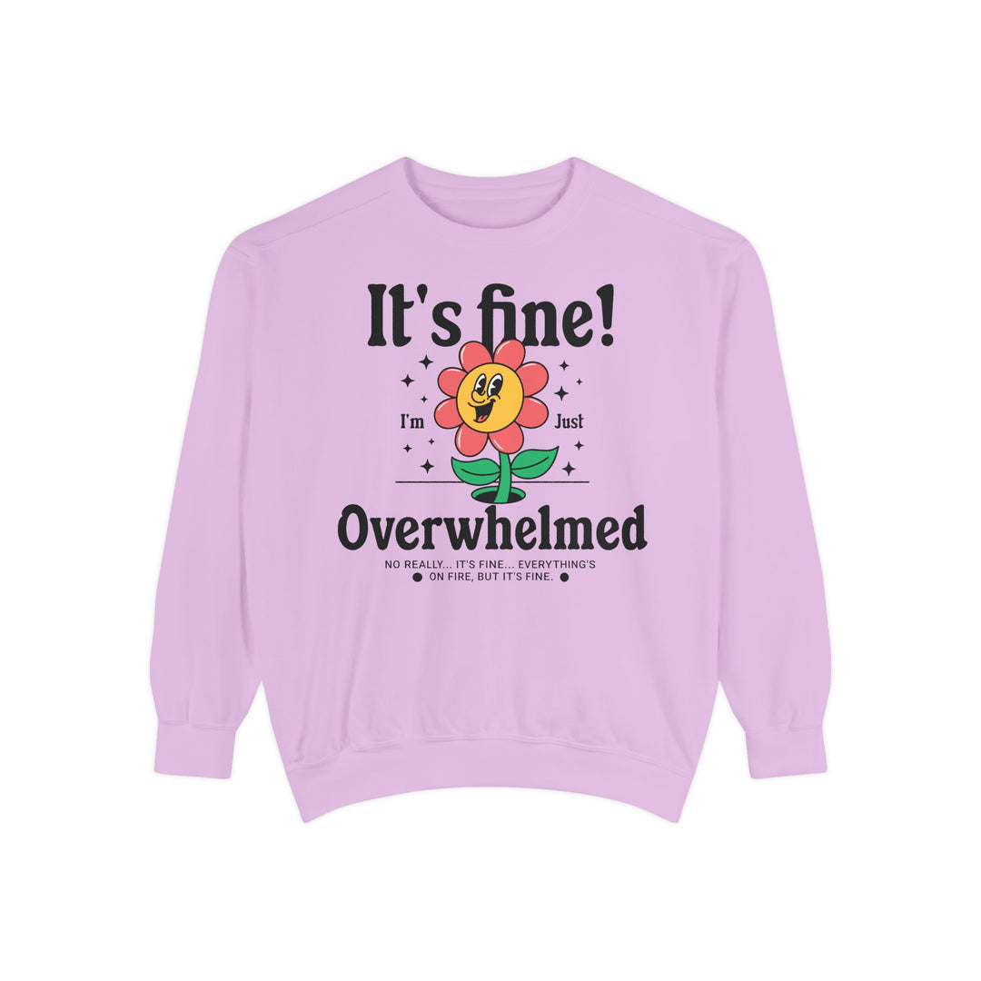 Adult It's Fine! I'm Just Overwhelmed Comfort Colors Sweatshirt