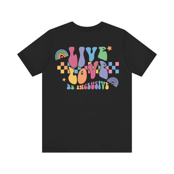 Adult Live Love Be Inclusive Front and Back Tee