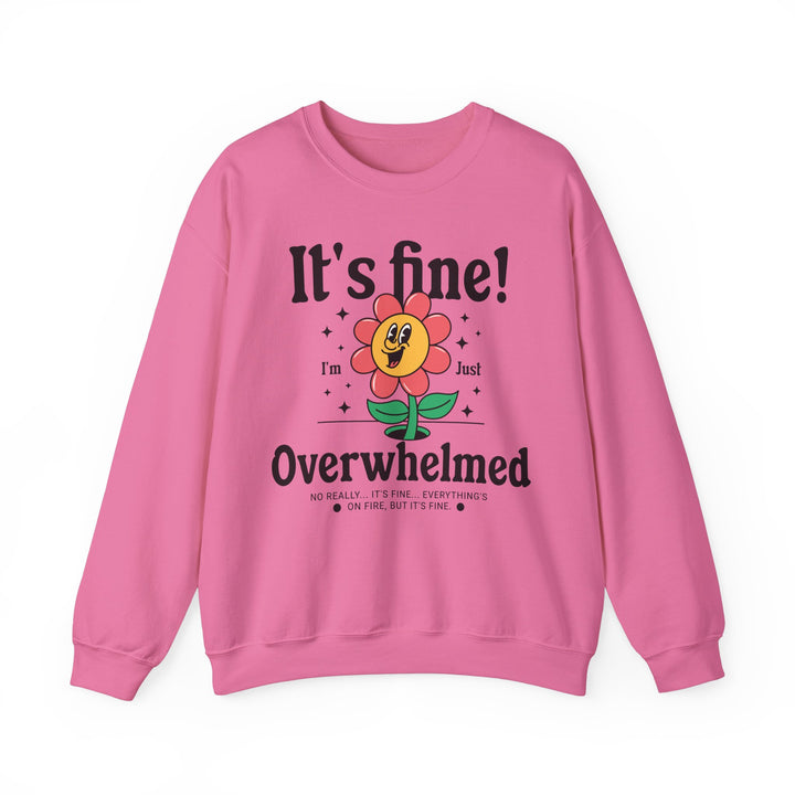 Adult It's Fine! I'm Just Overwhelmed Sweatshirt