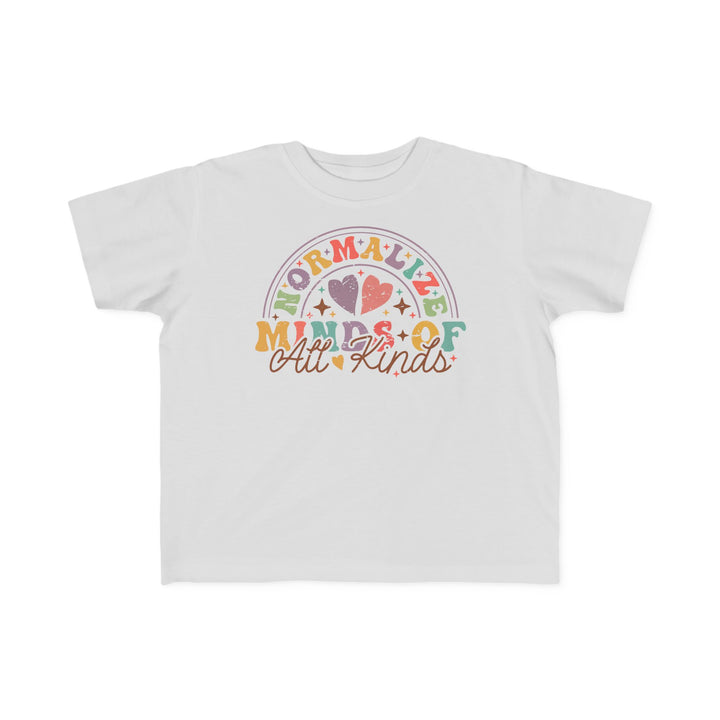 Toddler's  Normalize  Minds of all Kinds Rainbow Tee