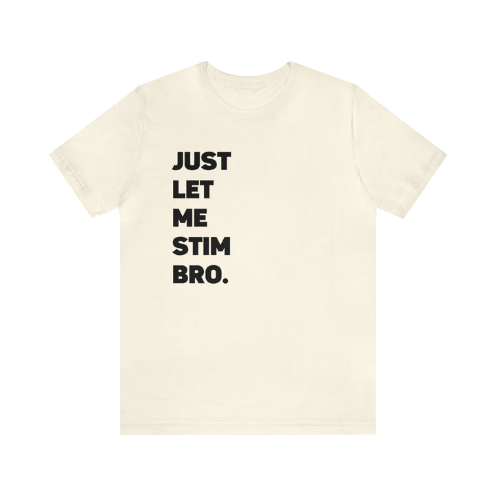 Let Me Stim Bro Adult Tee