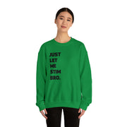 Let Me Stim Bro Sweatshirt Black Text