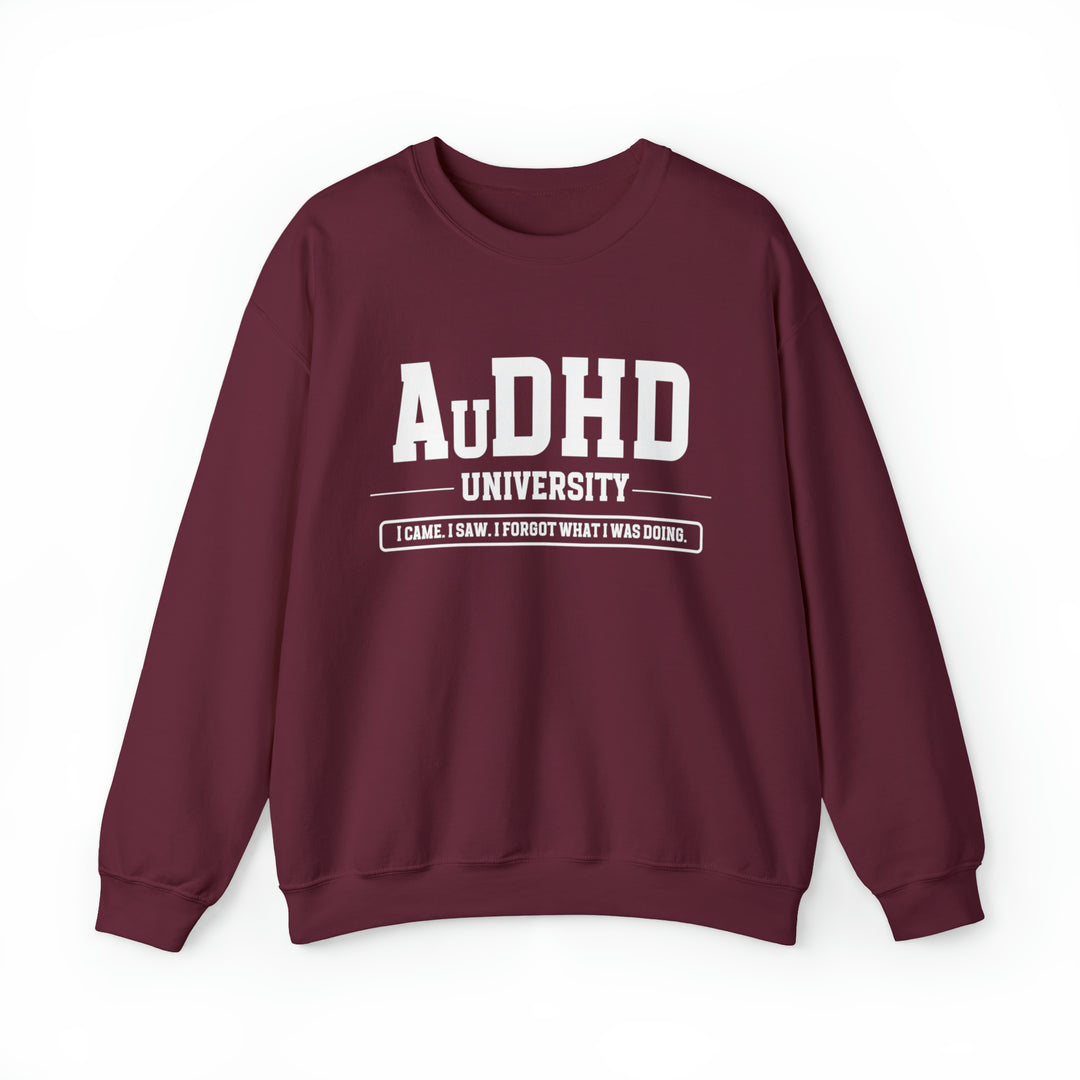 AuDHD University I Came. I Saw. I Forgot What I Was Doing. Sweatshirt