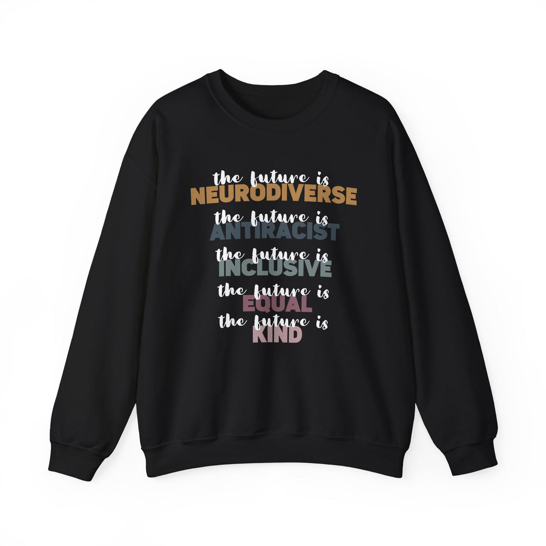 Adult The Future Is Neurodiverse Antiracist Inclusive Equal Kind Sweatshirt