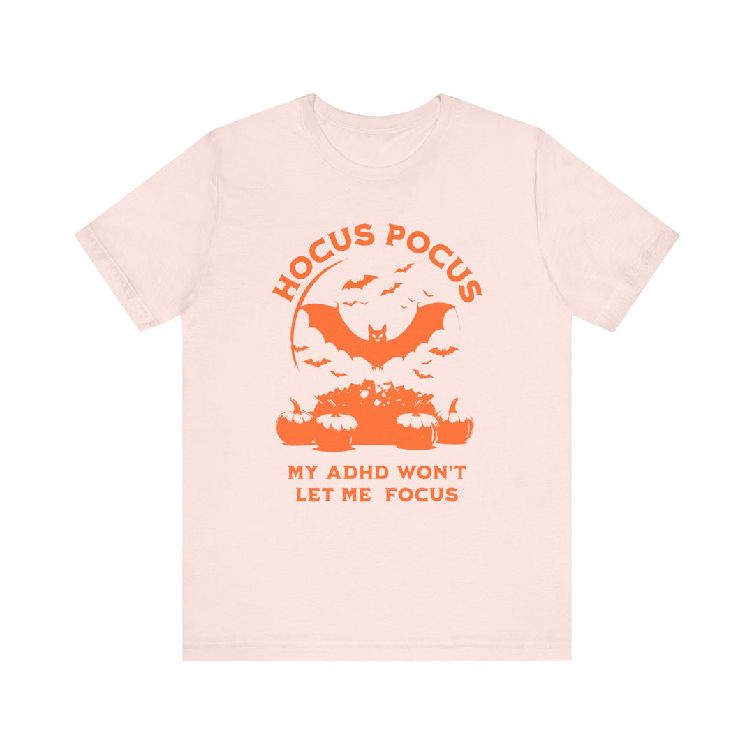 Adult Hocus Pocus My ADHD Wont Let Me Focus Tee