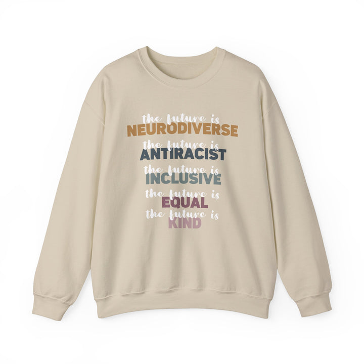 Adult The Future Is Neurodiverse Antiracist Inclusive Equal Kind Sweatshirt