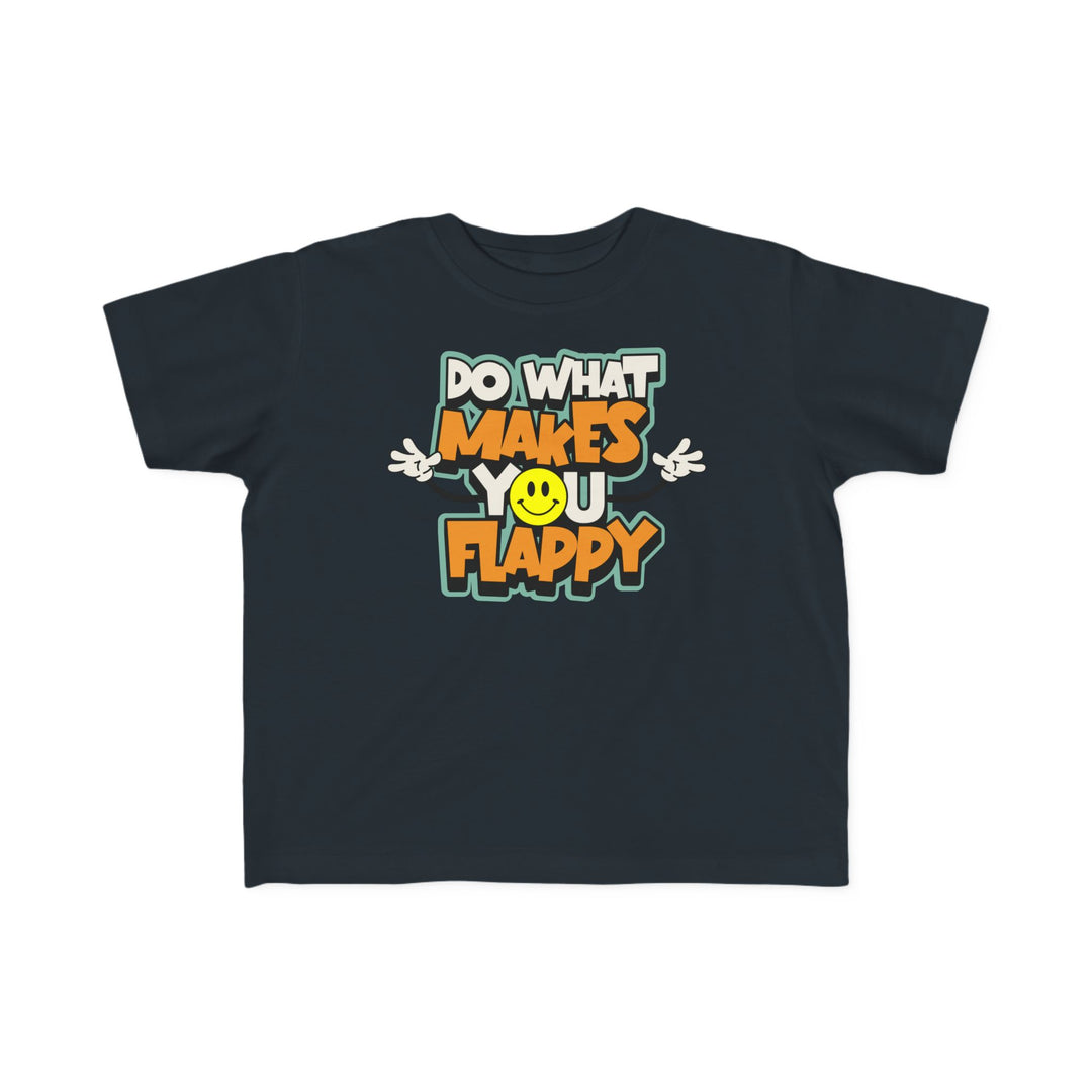 Toddler's  Do What Makes You Flappy Smiley Arms Tee