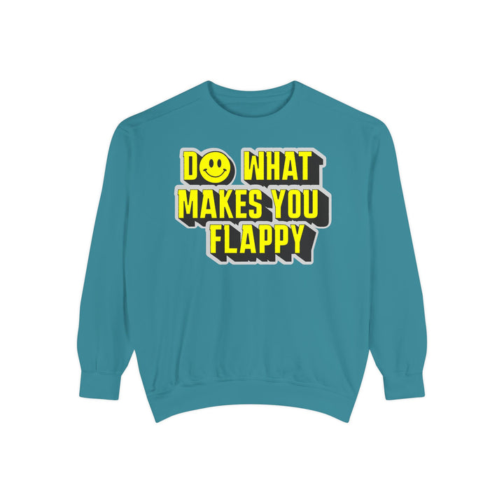 Adult Do What Makes You Flappy Yellow Letters Comfort Colors Sweatshirt