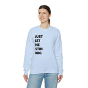 Let Me Stim Bro Sweatshirt Black Text