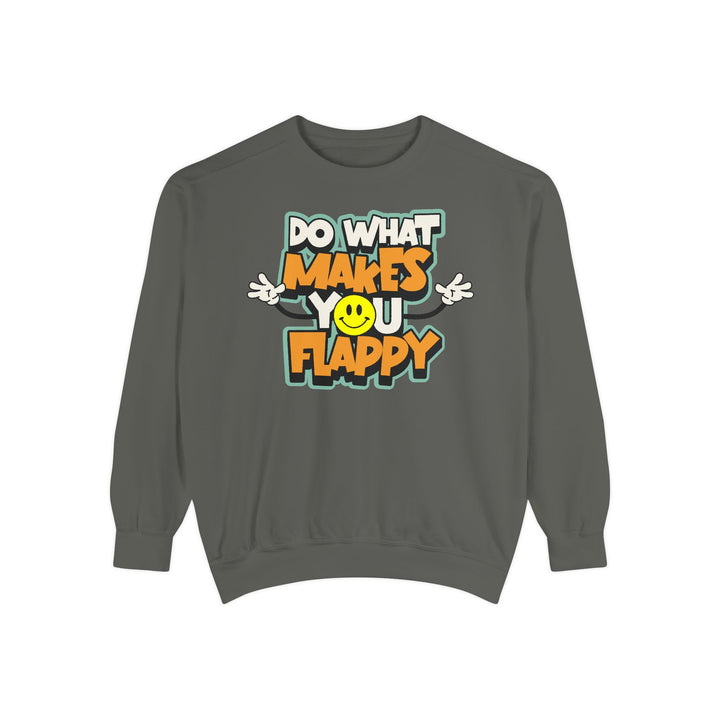 Adult Do What Makes You Flappy Smiley Arms Comfort Colors Sweatshirt