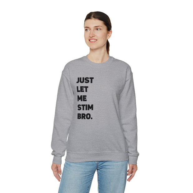 Let Me Stim Bro Sweatshirt Black Text