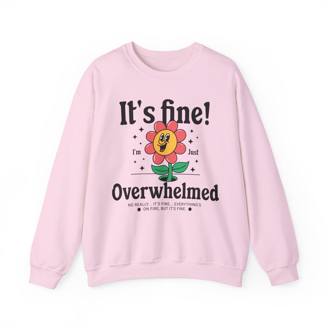 Adult It's Fine! I'm Just Overwhelmed Sweatshirt