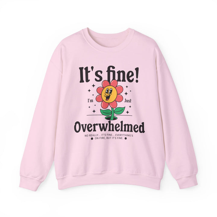 Adult It's Fine! I'm Just Overwhelmed Sweatshirt