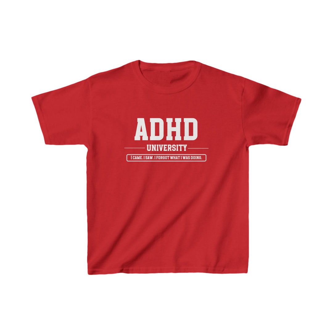 Kids ADHD University I Came. I Saw. I Forgot What I Was Doing. Tee