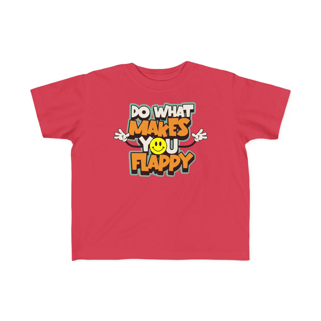 Toddler's  Do What Makes You Flappy Smiley Arms Tee