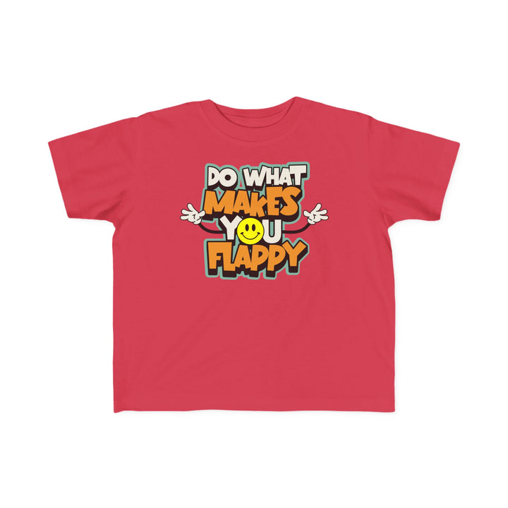 Toddler's  Do What Makes You Flappy Smiley Arms Tee