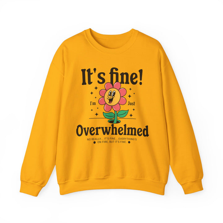 Adult It's Fine! I'm Just Overwhelmed Sweatshirt