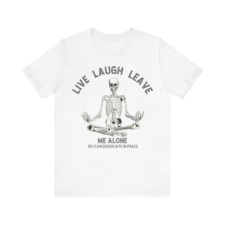 Adult Live Laugh Leave Me Alone Tee