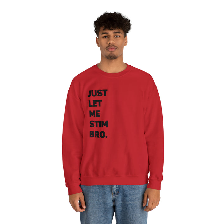 Let Me Stim Bro Sweatshirt Black Text