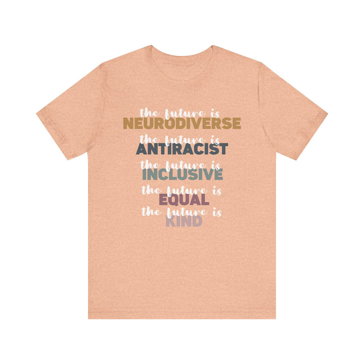 Adult The Future Is Neurodiverse Antiracist Inclusive Equal Kind Tee