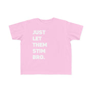 Toddler's Just Let Them Stim Bro White Text Tee (2T - 5/6T)