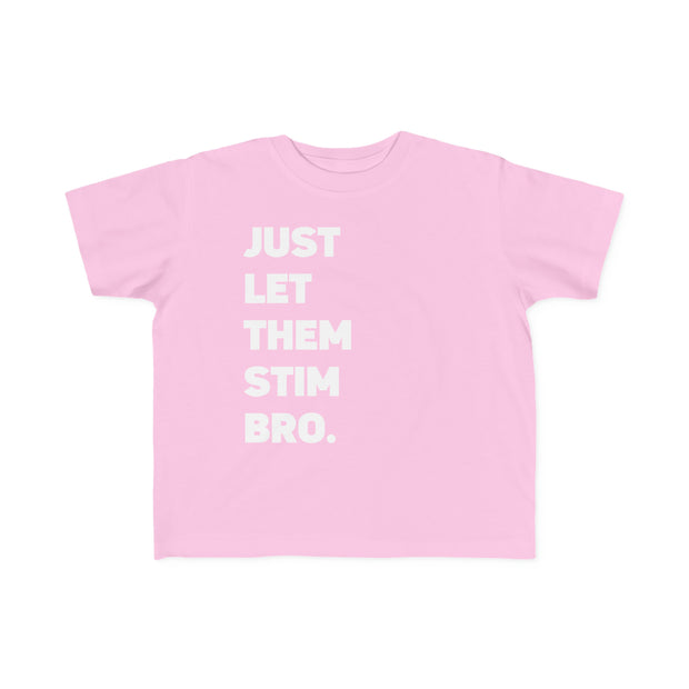 Toddler's Just Let Them Stim Bro White Text Tee (2T - 5/6T)