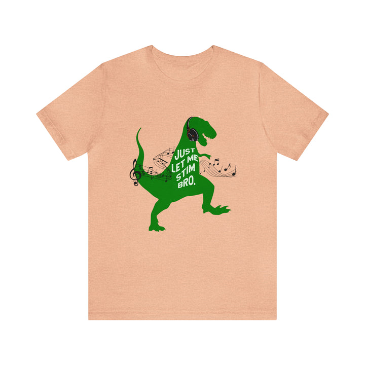 T-Rex Let Me Stim Bro Tee