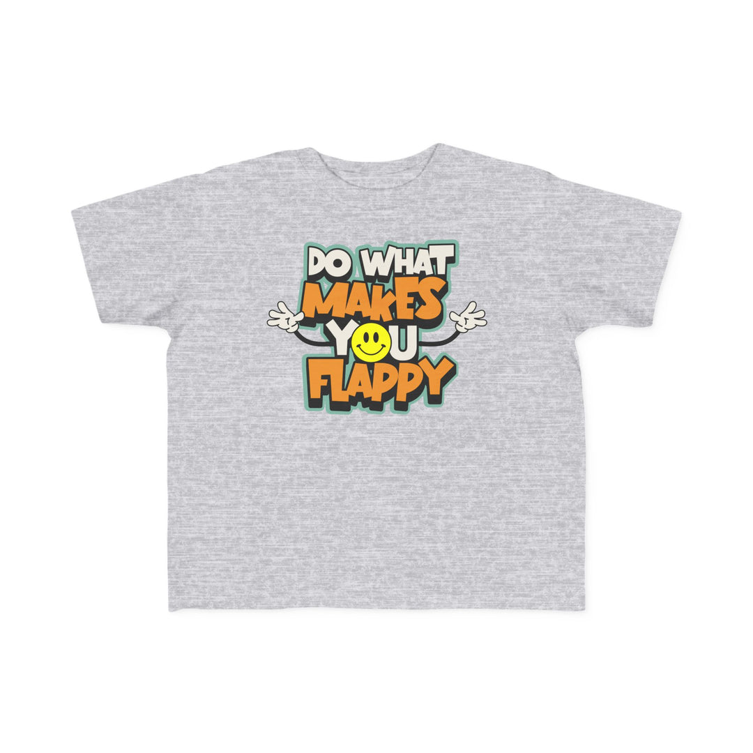 Toddler's  Do What Makes You Flappy Smiley Arms Tee