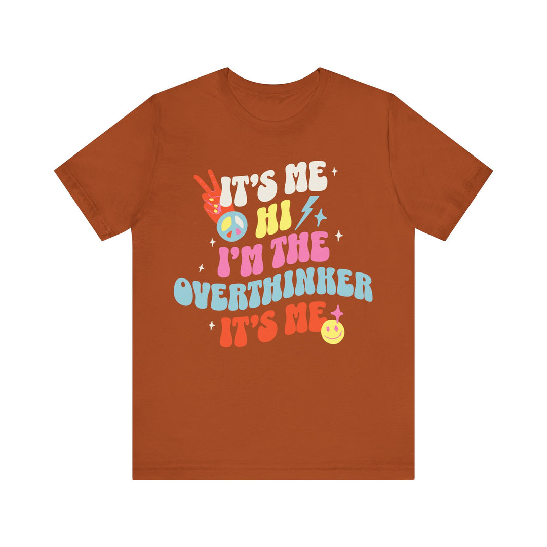 Adult It's Me Hi I'm The Overthinker Tee