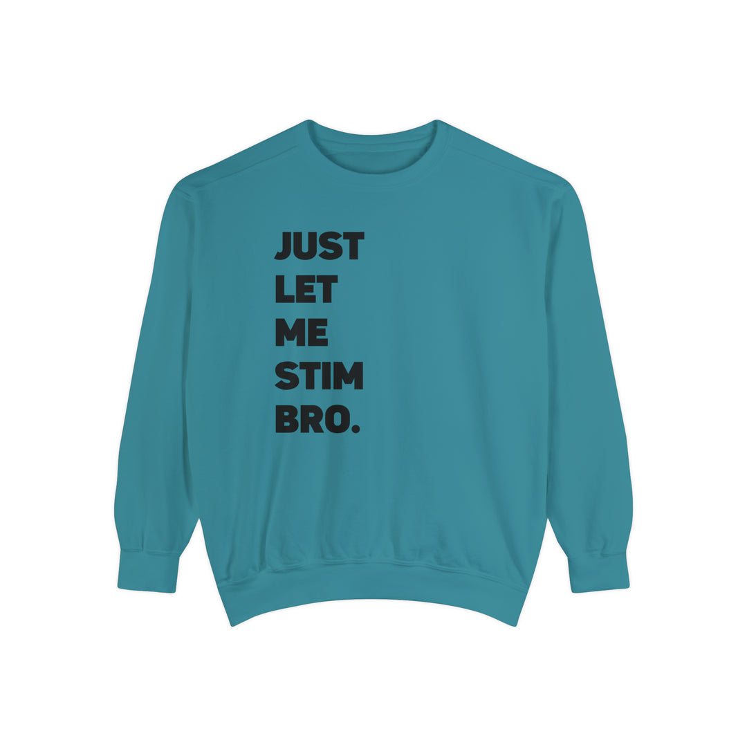 Comfort Colors Let Me Stim Bro Sweathshirt Black Text