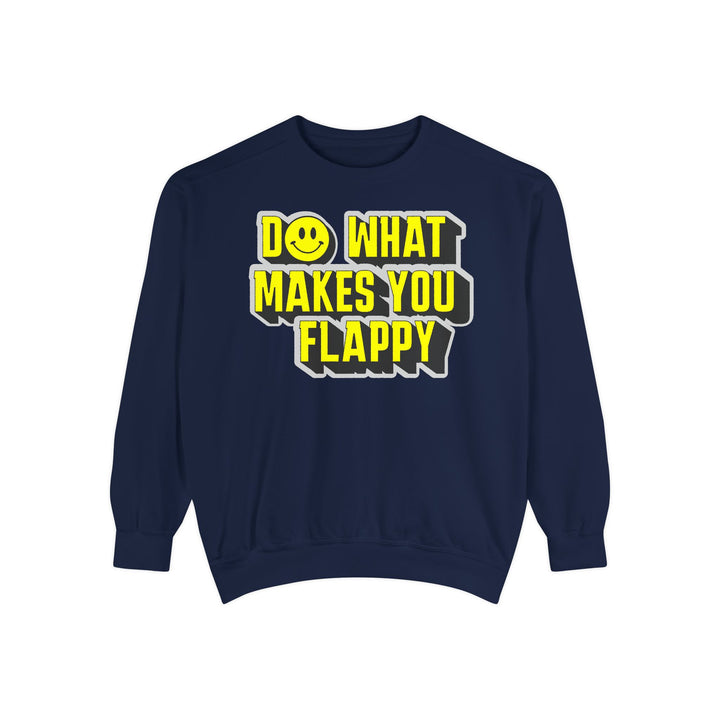 Adult Do What Makes You Flappy Yellow Letters Comfort Colors Sweatshirt