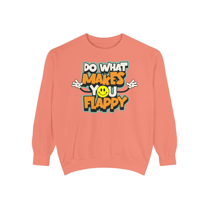 Adult Do What Makes You Flappy Smiley Arms Comfort Colors Sweatshirt