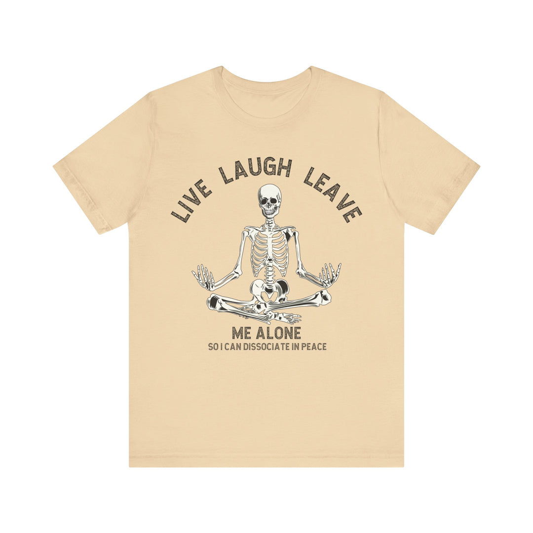 Adult Live Laugh Leave Me Alone Tee