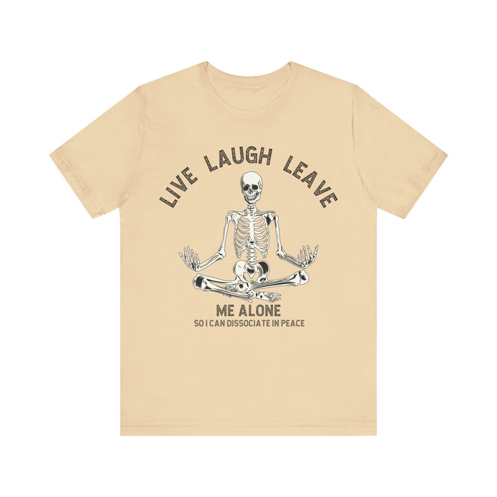 Adult Live Laugh Leave Me Alone Tee