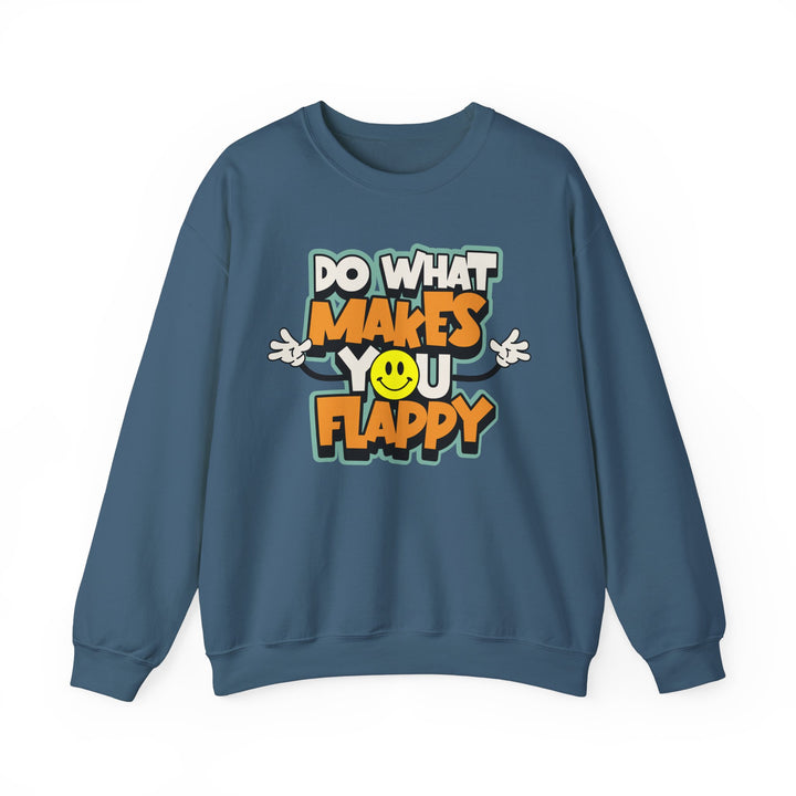 Adult Do What Makes You Flappy Smiley Arms Sweatshirt