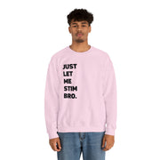 Let Me Stim Bro Sweatshirt Black Text