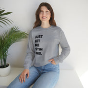 Let Me Stim Bro Sweatshirt Black Text