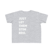 Toddler's Just Let Them Stim Bro White Text Tee (2T - 5/6T)