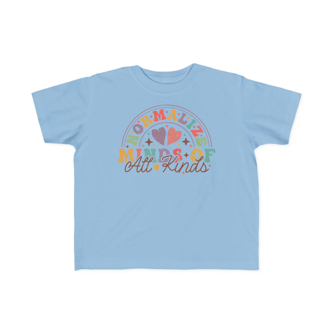 Toddler's  Normalize  Minds of all Kinds Rainbow Tee