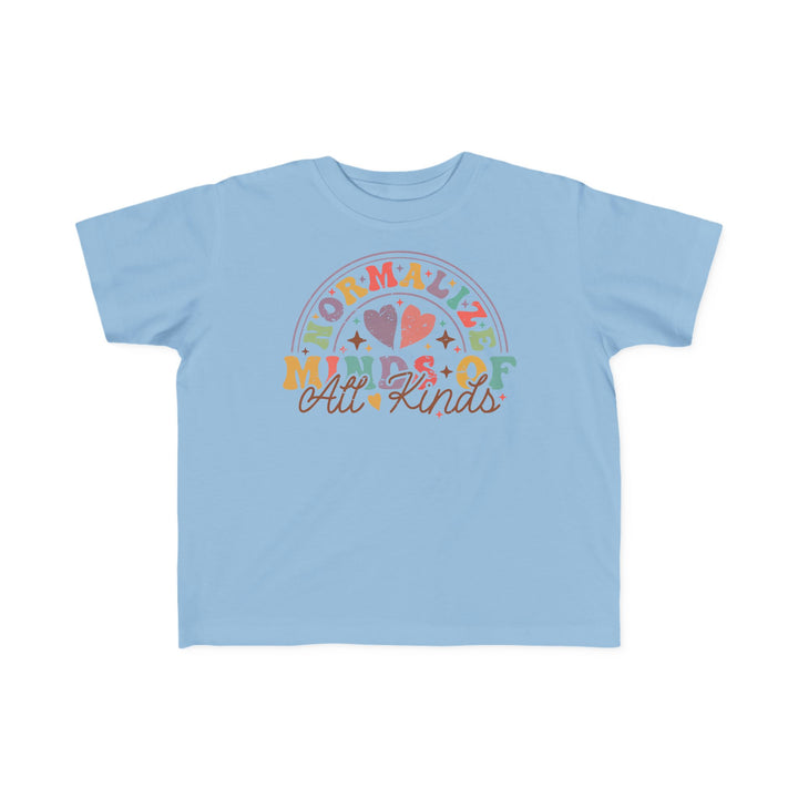 Toddler's  Normalize  Minds of all Kinds Rainbow Tee