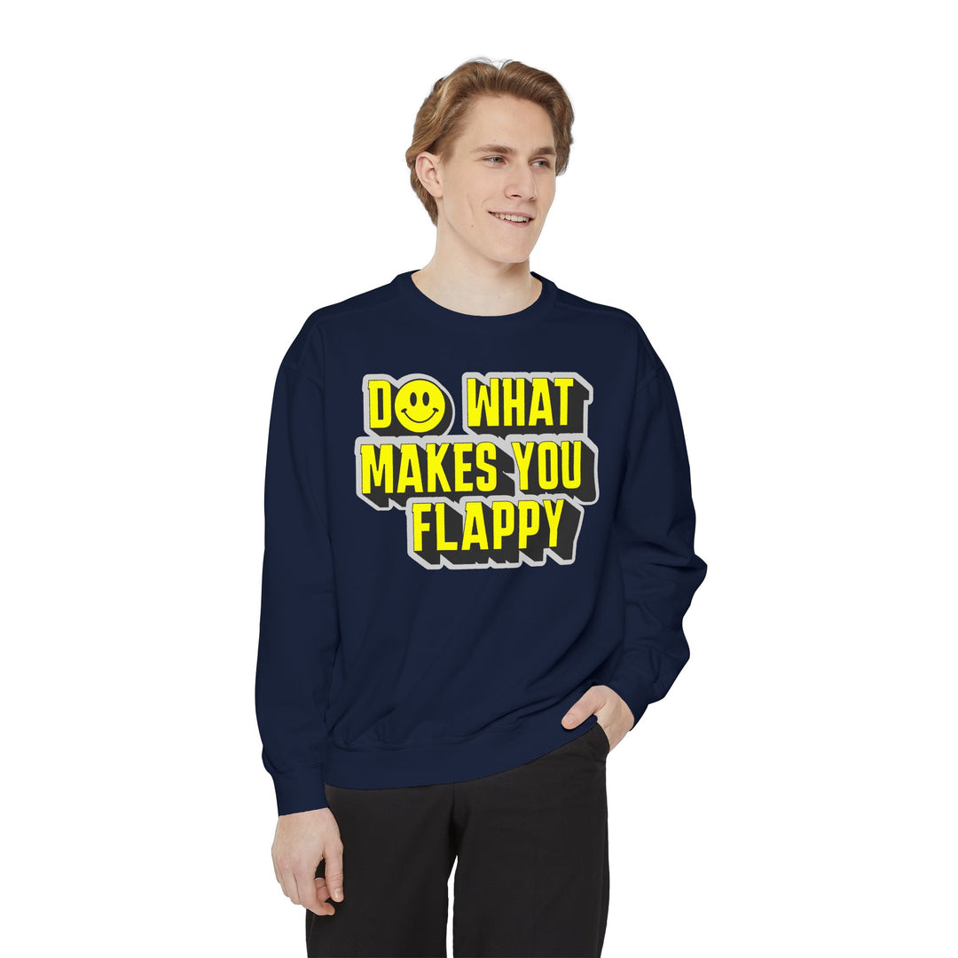 Adult Do What Makes You Flappy Yellow Letters Comfort Colors Sweatshirt