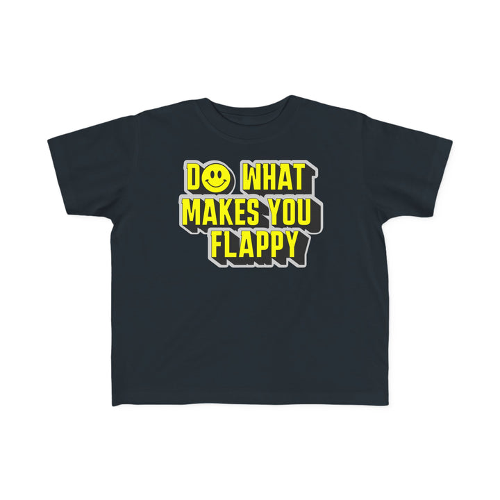 Toddler's  Do What Makes You Flappy Yellow Letters Tee