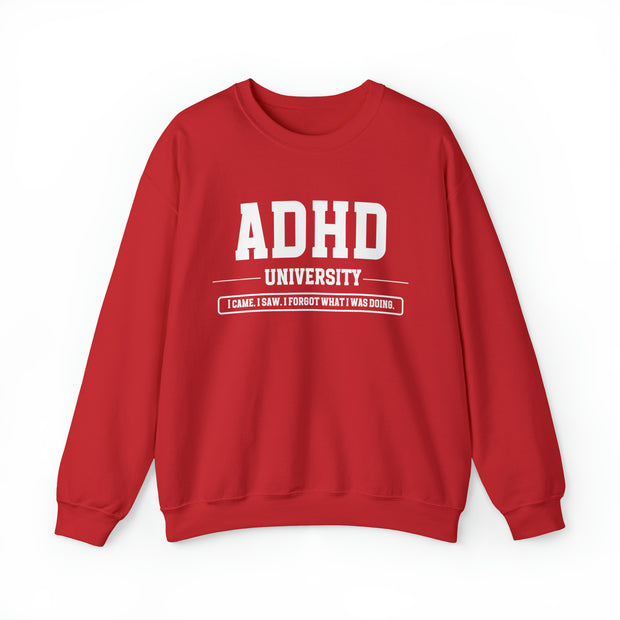 ADHD University I Came. I Saw. I Forgot What I Was Doing. Sweatshirt