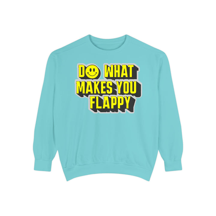 Adult Do What Makes You Flappy Yellow Letters Comfort Colors Sweatshirt