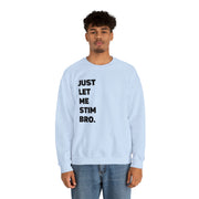 Let Me Stim Bro Sweatshirt Black Text