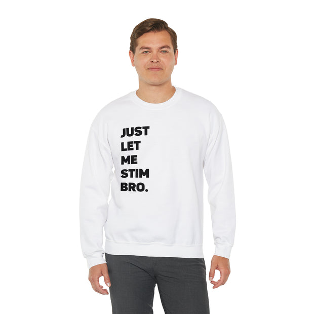 Let Me Stim Bro Sweatshirt Black Text